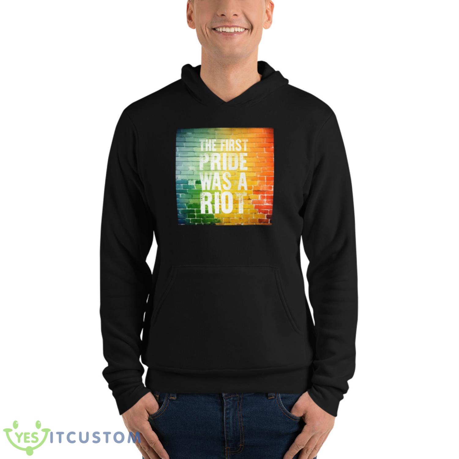 The First Pride Was A Riot Shirt 4 The First Pride Was A Riot Shirt - Unisex Fleece Pullover Hoodie