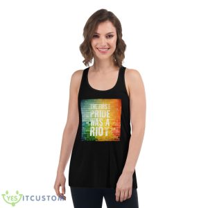 The First Pride Was A Riot Shirt 10 The First Pride Was A Riot Shirt - Women's Flowy Racerback Tank