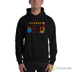 The internet isn’t real life shirt - 18500 Unisex Heavy Blend Hooded Sweatshirt