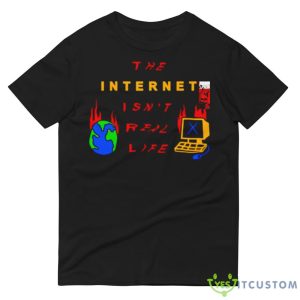 The internet isn’t real life shirt - 980 Lightweight Fashion Short Sleeve T-Shirt