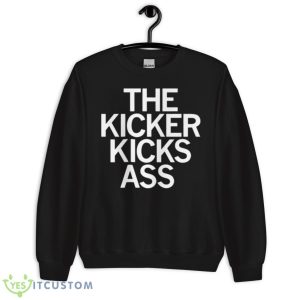 The Kicker Kicks Ass Shirt - Unisex Crewneck Sweatshirt