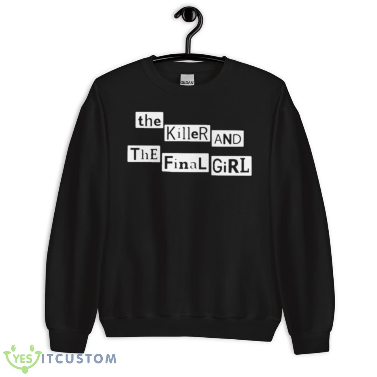 The Killer And The Final Girl Shirt 3 The Killer And The Final Girl Shirt - Unisex Crewneck Sweatshirt
