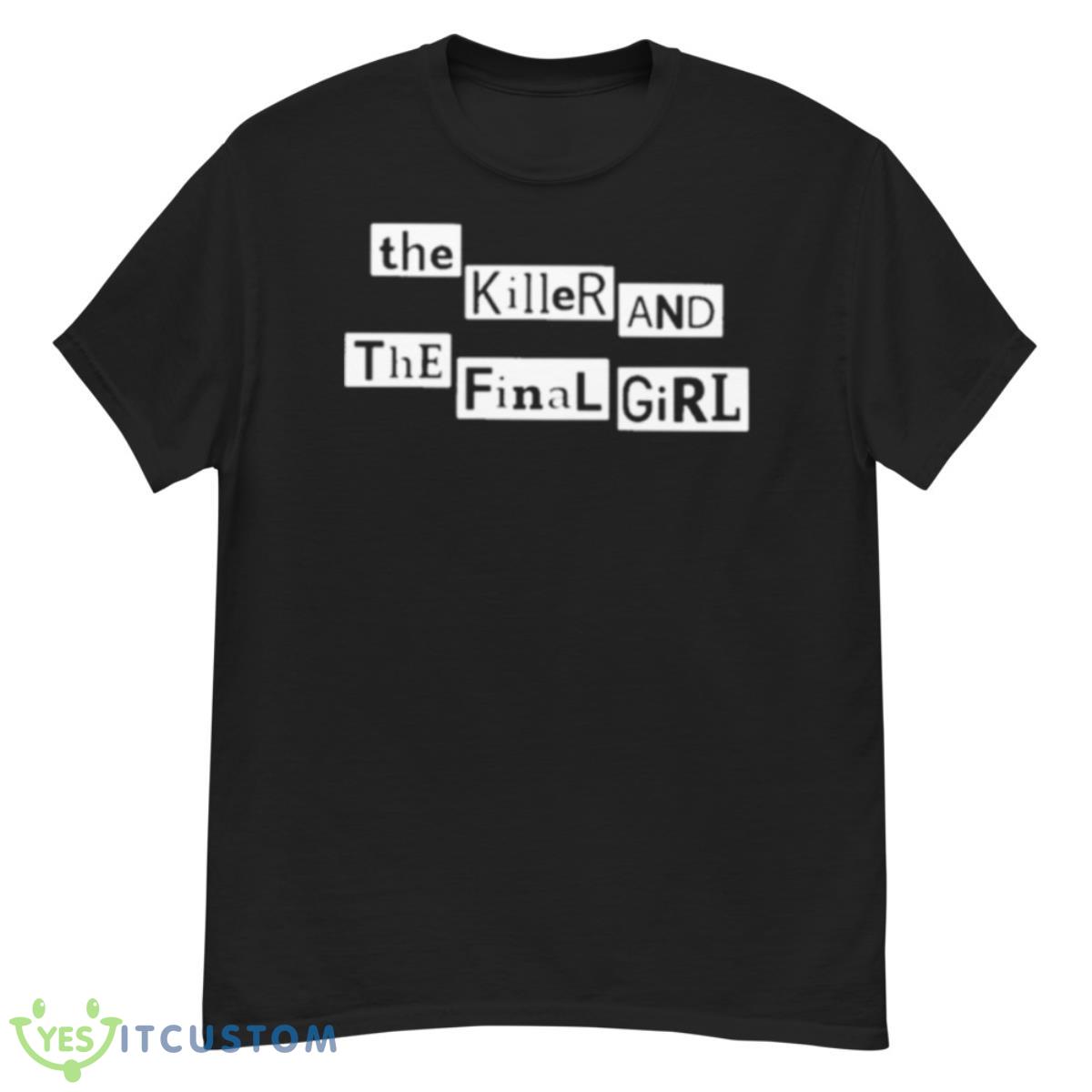 The Killer And The Final Girl Shirt 12 The Killer And The Final Girl Shirt - G500 Men’s Classic T-Shirt