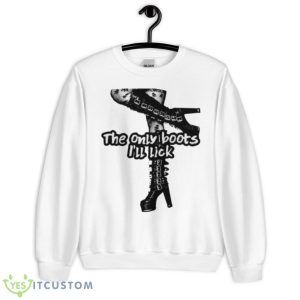 The Only Boots I’ll Lick Shirt - Unisex Heavy Blend Crewneck Sweatshirt