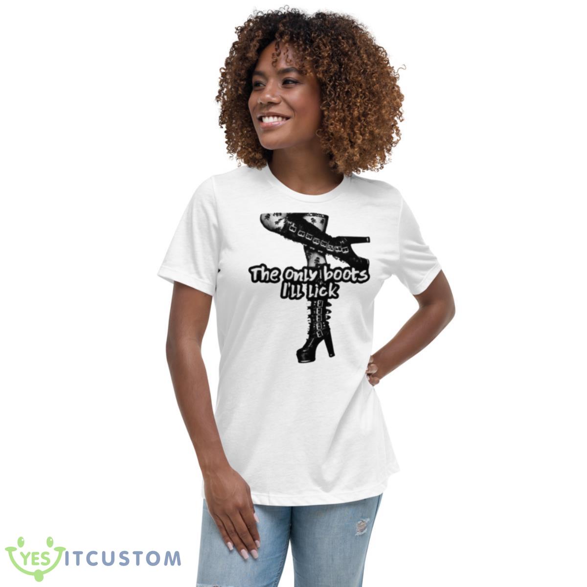 The Only Boots I’ll Lick Shirt 5 The Only Boots I’ll Lick Shirt - Women's Relaxed Short Sleeve Jersey Tee