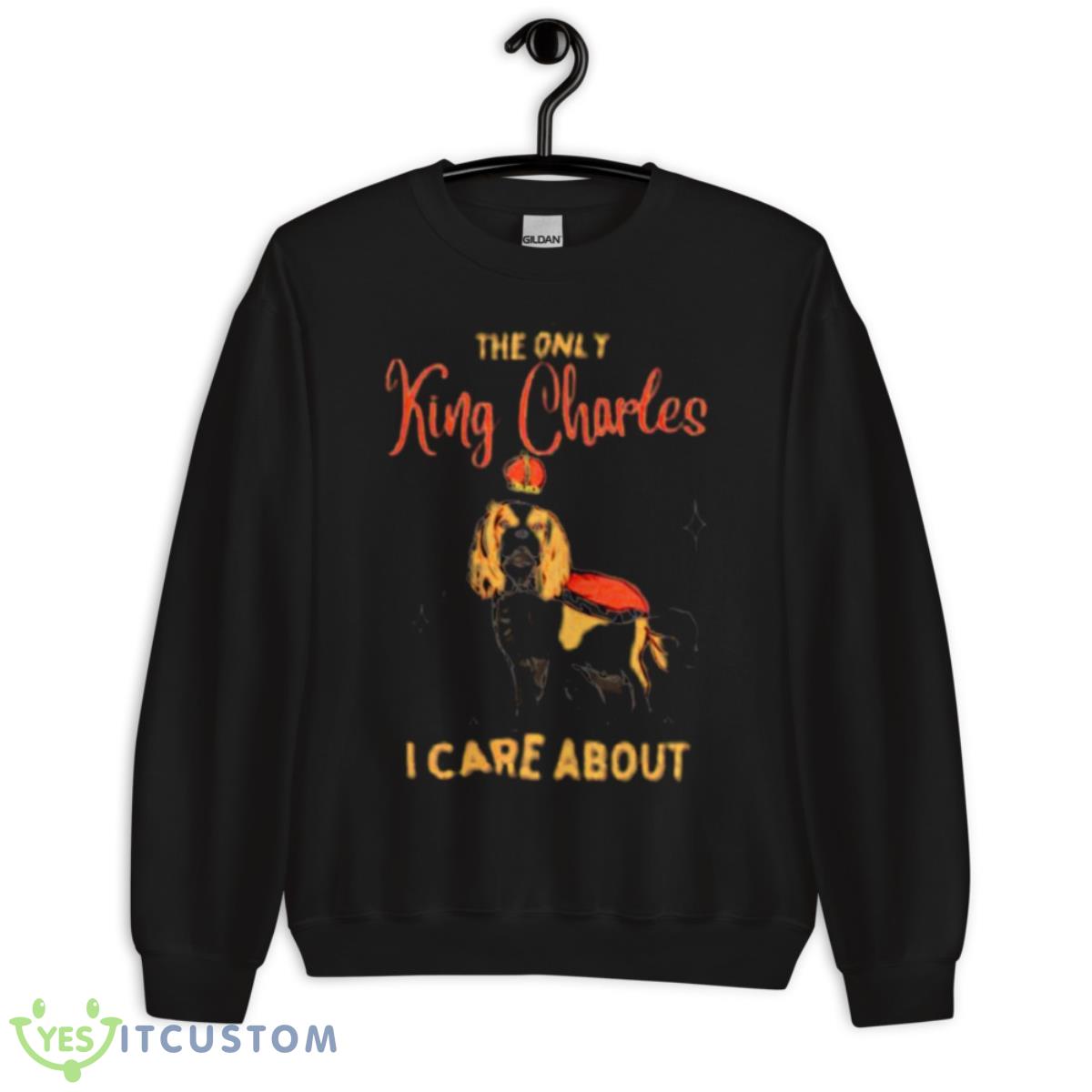 The Only King Charles I Care About Shirt 13 The Only King Charles I Care About Shirt - Unisex Crewneck Sweatshirt