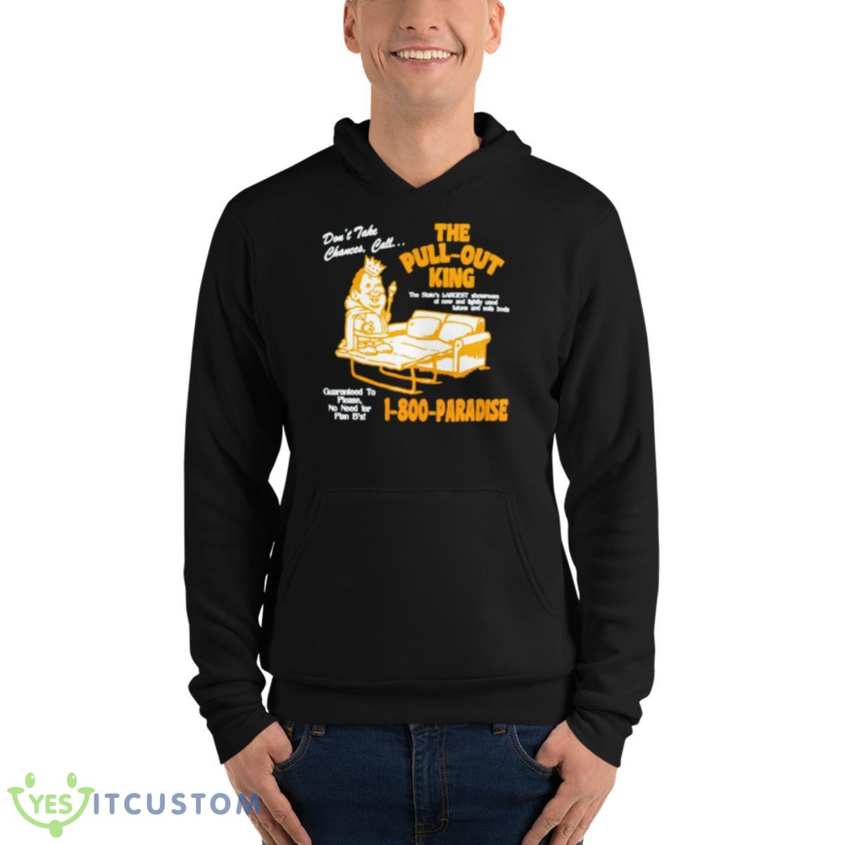 The Pull Out King Shirt 4 The Pull Out King Shirt - Unisex Fleece Pullover Hoodie