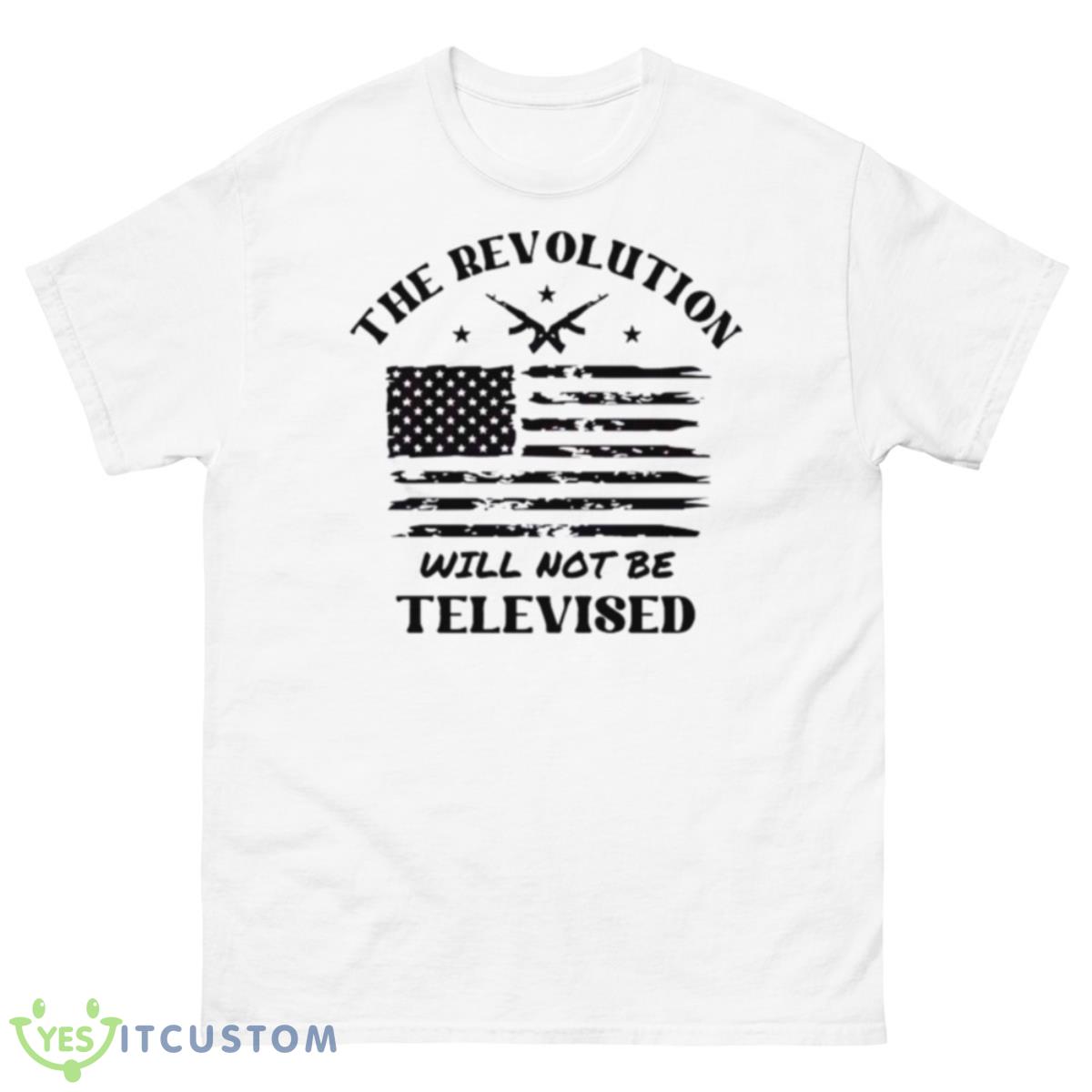 The Revolution Will Not Be Televised America Flag Shirt 10 The Revolution Will Not Be Televised America Flag Shirt - 500 Men’s Classic Tee Gildan