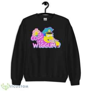 The Simpsons All Cops Are Wiggum Shirt - Unisex Crewneck Sweatshirt