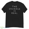 The snuggle is real shirt - G500 Men’s Classic T-Shirt