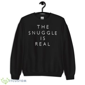 The snuggle is real shirt 8 The snuggle is real shirt - Unisex Crewneck Sweatshirt