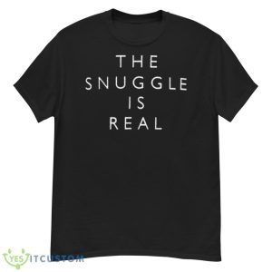 The snuggle is real shirt - G500 Men’s Classic T-Shirt