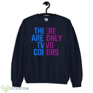There Are Only Two Colors Shirt - Unisex Crewneck Sweatshirt-1