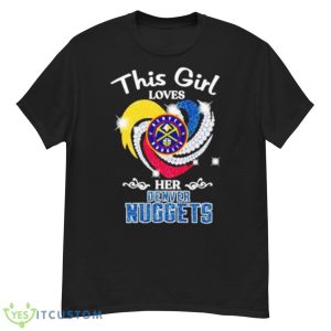 This Girl Loves Her Denver Nuggets Diamond Denver Heart Shirt - G500 Men’s Classic T-Shirt