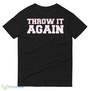 throw it again Atlanta shirt 8 throw it again Atlanta shirt - 980 Lightweight Fashion Short Sleeve T-Shirt