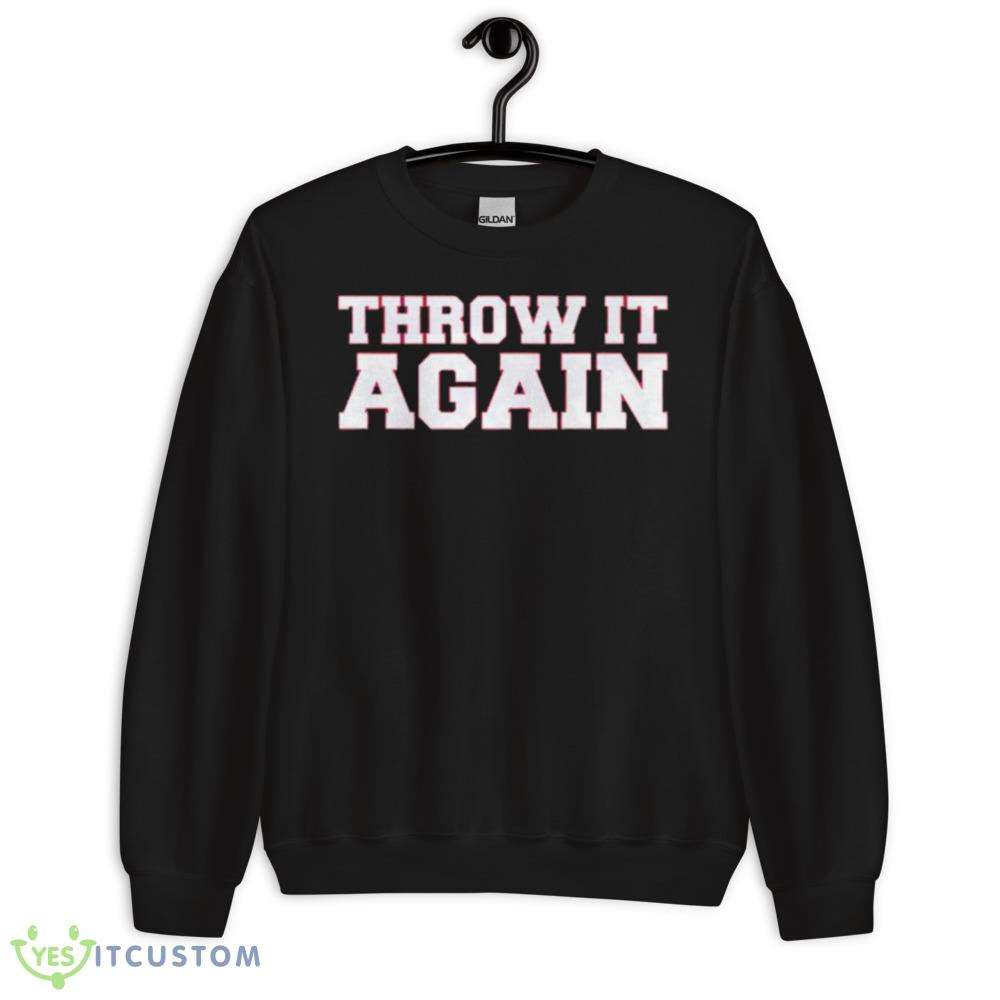 throw it again Atlanta shirt 10 throw it again Atlanta shirt - 18000 Unisex Heavy Blend Crewneck Sweatshirt