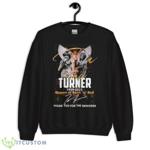 Tina Turner 1939 – 2023 Queen Of ‘n’ Roll Thank You For The Memories Signature Shirt - Unisex Crewneck Sweatshirt