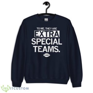 To Me They Are Extra Special Teams Shirt - Unisex Crewneck Sweatshirt-1
