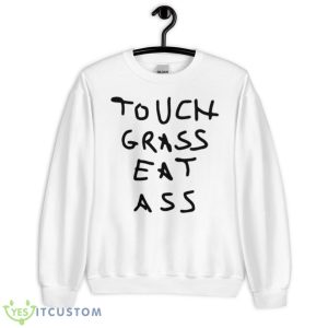 Touch Grass Eat Ass Shirt - Unisex Heavy Blend Crewneck Sweatshirt