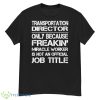 Transportation Director Only Because Freakin’ Miracle Worker Is Not An Official Job Title Shirt - G500 Men’s Classic T-Shirt