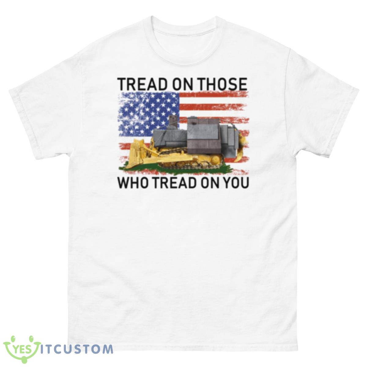 Tread On Those Who Tread On You Killdozer Shirt 10 Tread On Those Who Tread On You Killdozer Shirt - 500 Men’s Classic Tee Gildan