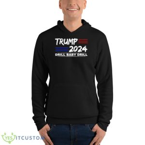 Trump 2024 Drill Baby Drill President Shirt - Unisex Fleece Pullover Hoodie
