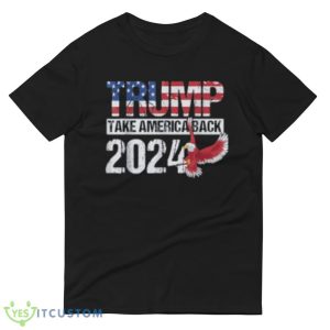 Trump 2024 take American back T Shirt 8 Trump 2024 take American back T Shirt - 980 Lightweight Fashion Short Sleeve T-Shirt