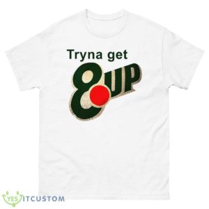Tryna get 8up shirt - 500 Men’s Classic Tee Gildan