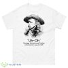 Uh Oh George Armstrong Custer Little Big Horn June 25 1876 Shirt - 500 Men’s Classic Tee Gildan