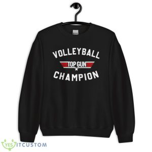 Volleyball Top Gun Champion Shirt 8 Volleyball Top Gun Champion Shirt - Unisex Crewneck Sweatshirt