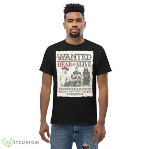 wanted dead or alive second gear crew Mexico shirt 9 wanted dead or alive second gear crew Mexico shirt - Men’s Classic Tee Gildan 5000