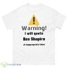 Warning I Will Quote Ben Shapiro Shirt - 500 Men’s Classic Tee Gildan