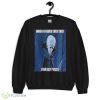 When You Never Ever Megamind Funny Shirt - 18000 Unisex Heavy Blend Crewneck Sweatshirt