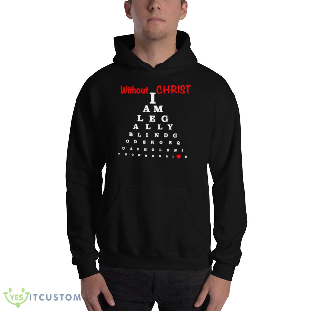 Without Christ Legally Blind Black T Shirt Mockup 2 Without Christ Legally Blind Black T Shirt Mockup - 18500 Unisex Heavy Blend Hooded Sweatshirt