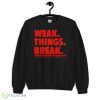 wsbb mens weak things break shirt - 18000 Unisex Heavy Blend Crewneck Sweatshirt