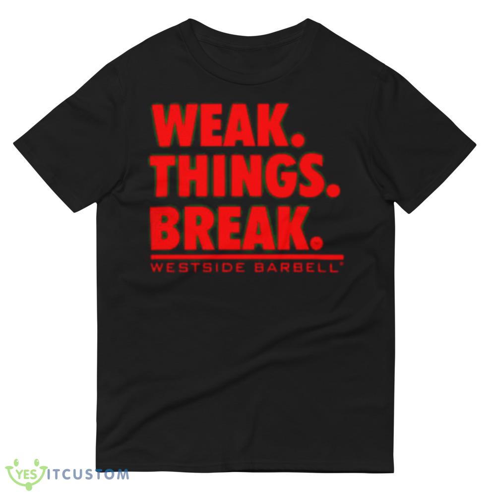 wsbb mens weak things break shirt 11 wsbb mens weak things break shirt - 980 Lightweight Fashion Short Sleeve T-Shirt