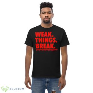 wsbb mens weak things break shirt 9 wsbb mens weak things break shirt - Men’s Classic Tee Gildan 5000