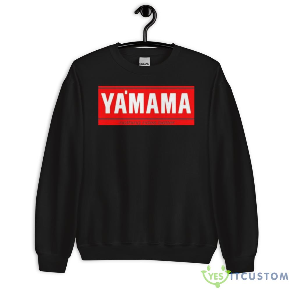 Ya’mama nothing rides better shirt 10 Ya’mama nothing rides better shirt - 18000 Unisex Heavy Blend Crewneck Sweatshirt