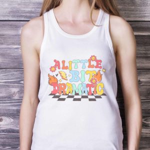 A Little Bit Dramatic Vintage shirt 7 A Little Bit Dramatic Vintage shirt - White Ladies Tank Top