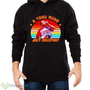 A True Hero Joey Chestnut Shirt 9 A True Hero Joey Chestnut Shirt - Men Black Hoodie