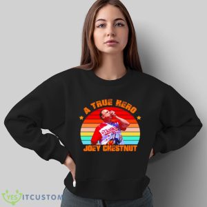 A True Hero Joey Chestnut Shirt 10 A True Hero Joey Chestnut Shirt - Sweatshirt