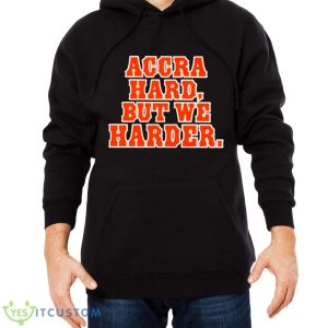 Accra hard but we harder shirt - Men Black Hoodie