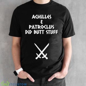 Achilles & Patroclus Did Butt Stuff Shirt - Black Unisex T-Shirt