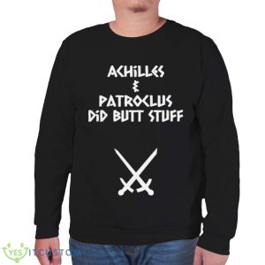 Achilles & Patroclus Did Butt Stuff Shirt - Unisex Sweatshirt