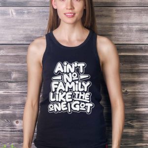 Ain’t no family like the one i got shirt - Ladies Tank Top