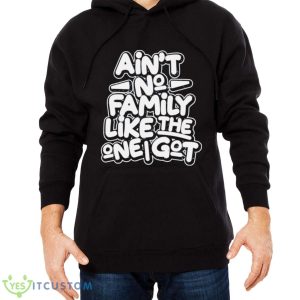 Ain’t no family like the one i got shirt - Men Black Hoodie
