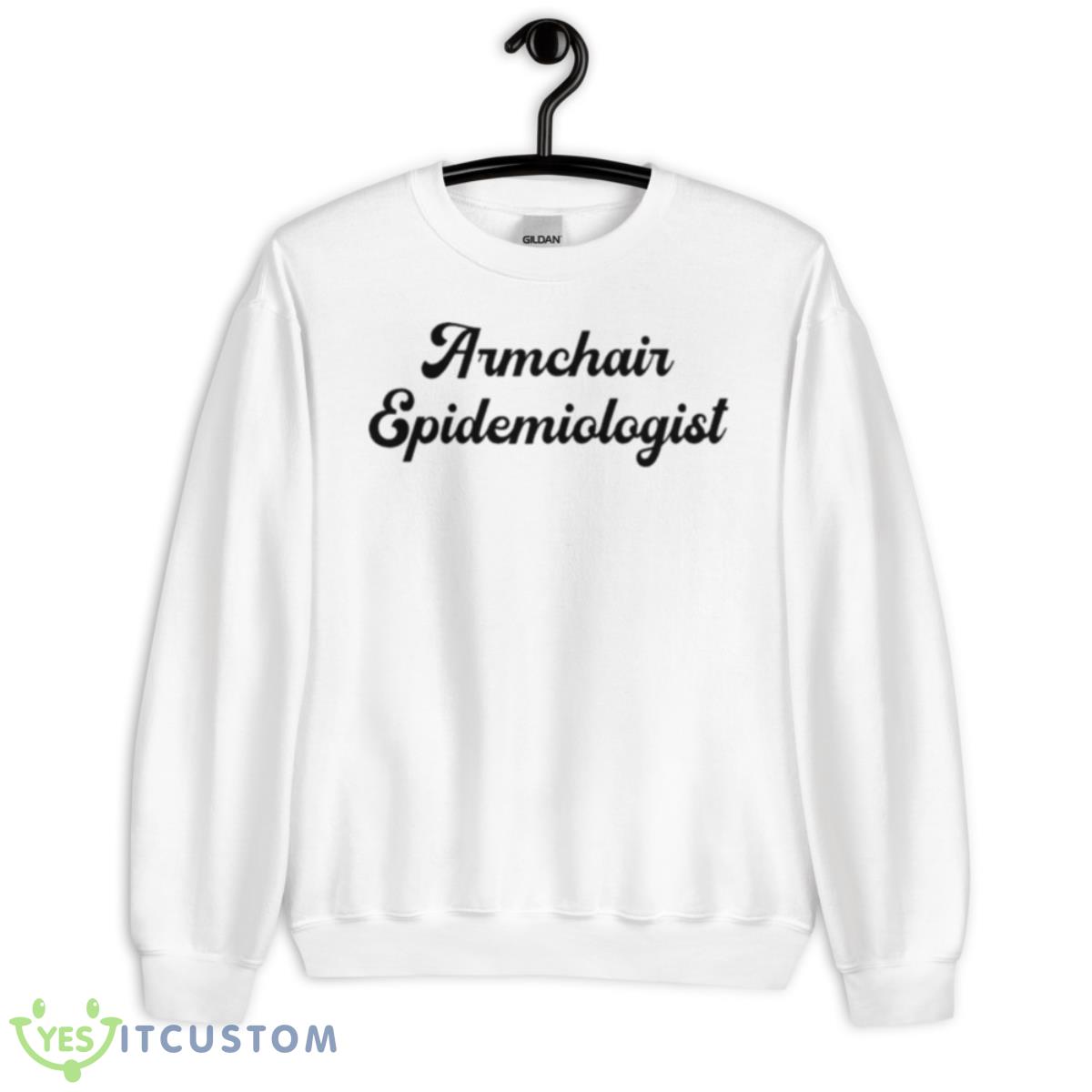 Armchair Epidemiologist Shirt 2 Armchair Epidemiologist Shirt - Unisex Heavy Blend Crewneck Sweatshirt