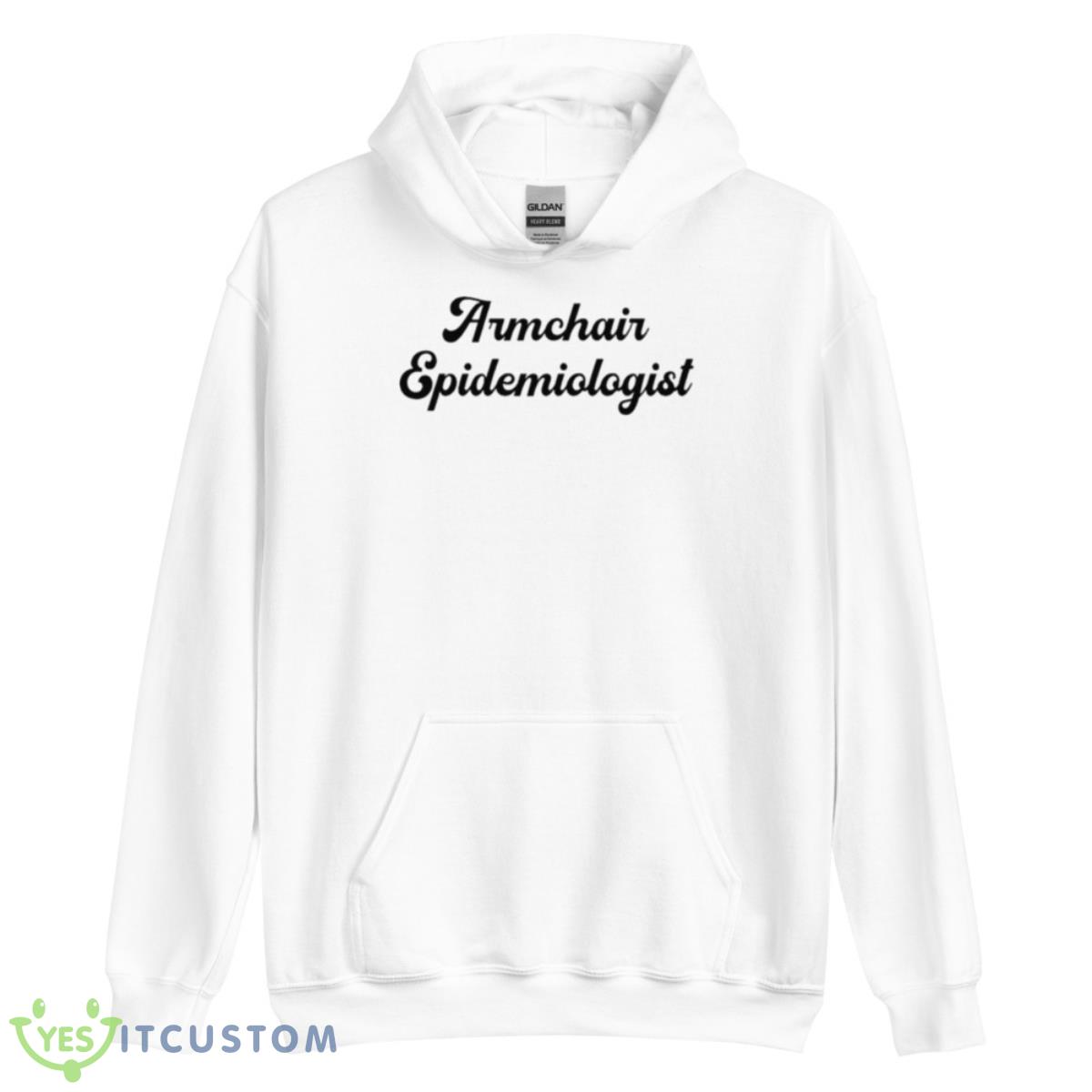Armchair Epidemiologist Shirt 3 Armchair Epidemiologist Shirt - Unisex Heavy Blend Hooded Sweatshirt