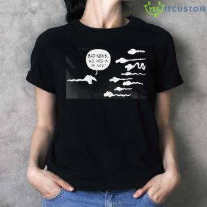 Bad News We Are In An Ass Shirt - Ladies T-Shirt