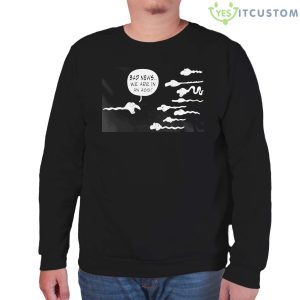 Bad News We Are In An Ass Shirt - Unisex Sweatshirt